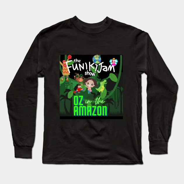 the FunikiJam Show OZ in the Amazon a new musical Long Sleeve T-Shirt by Brian Barrentine & FunikiJam